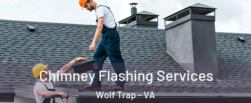  Chimney Flashing Services Wolf Trap - VA
