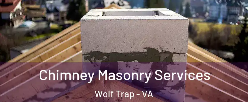  Chimney Masonry Services Wolf Trap - VA
