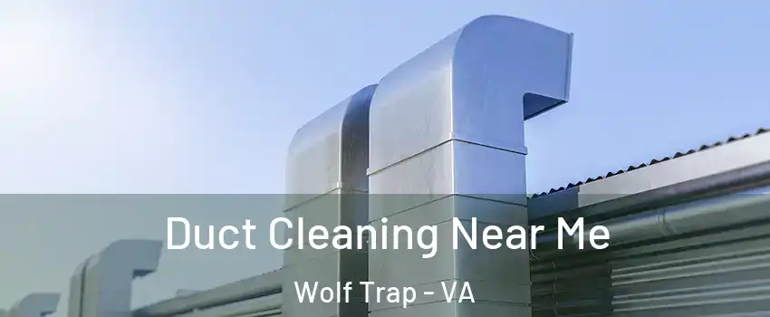  Duct Cleaning Near Me Wolf Trap - VA