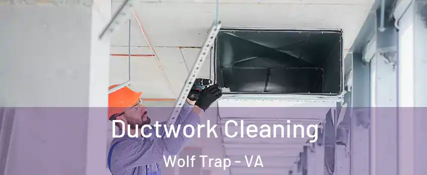 Ductwork Cleaning Wolf Trap - VA