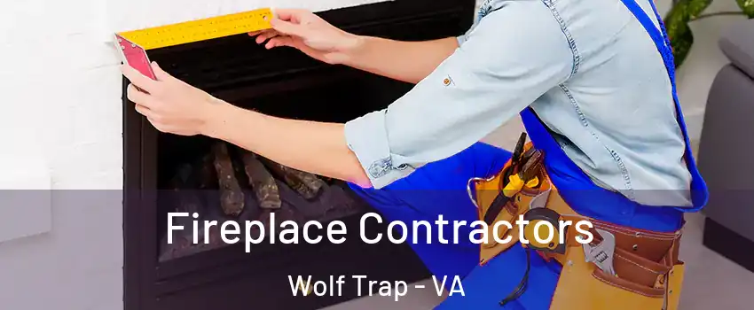  Fireplace Contractors Wolf Trap - VA