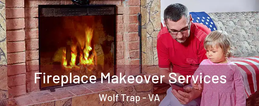  Fireplace Makeover Services Wolf Trap - VA