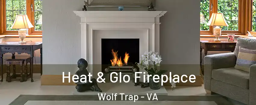  Heat & Glo Fireplace Wolf Trap - VA