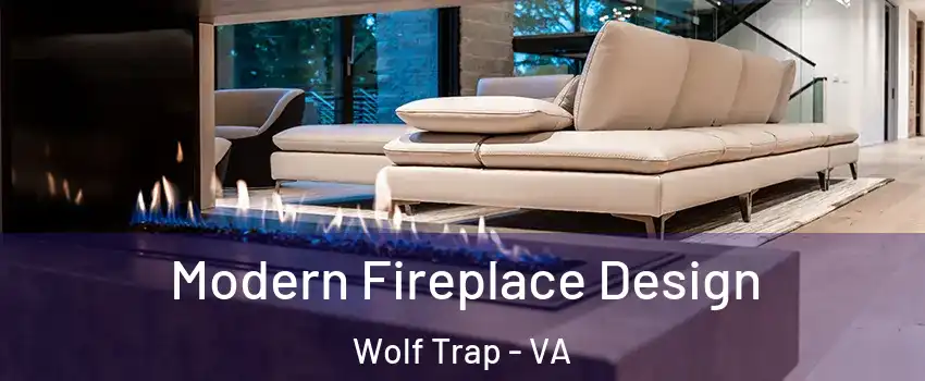  Modern Fireplace Design Wolf Trap - VA