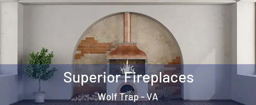  Superior Fireplaces Wolf Trap - VA